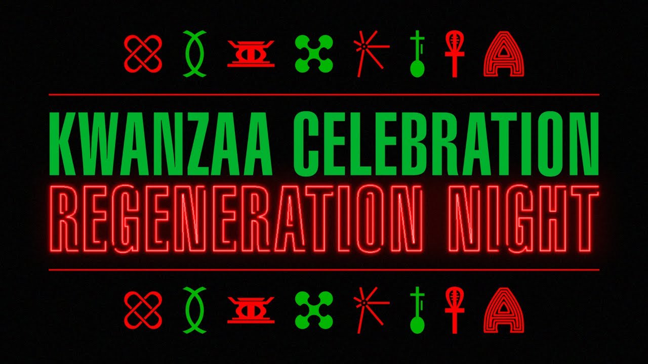 KWANZAA CELEBRATION: Regeneration Night