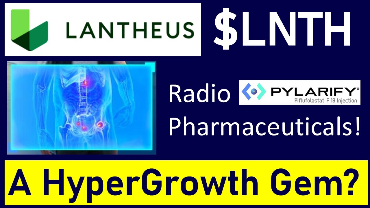 Is Lantheus A Hyper Growth Gem? Very Undervalued Radiopharma Stock with a Blockbuster Drug (LNTH)