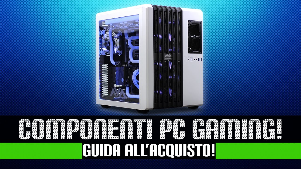 GUIDA ACQUISTO: SCELTA COMPONENTI COMPUTER DA GAMING!