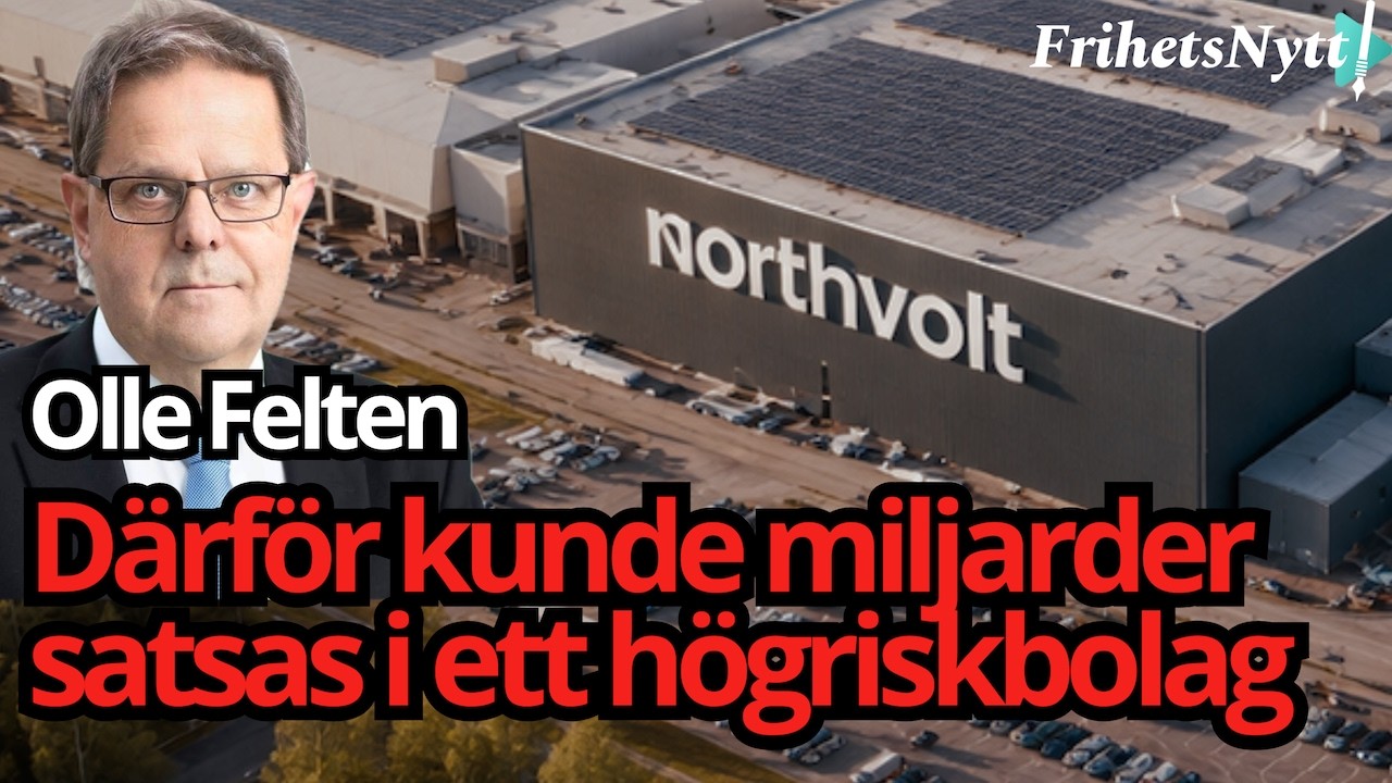 Granskningen avslöjar: därför satsades miljarder i Northvolt - Olle Felten