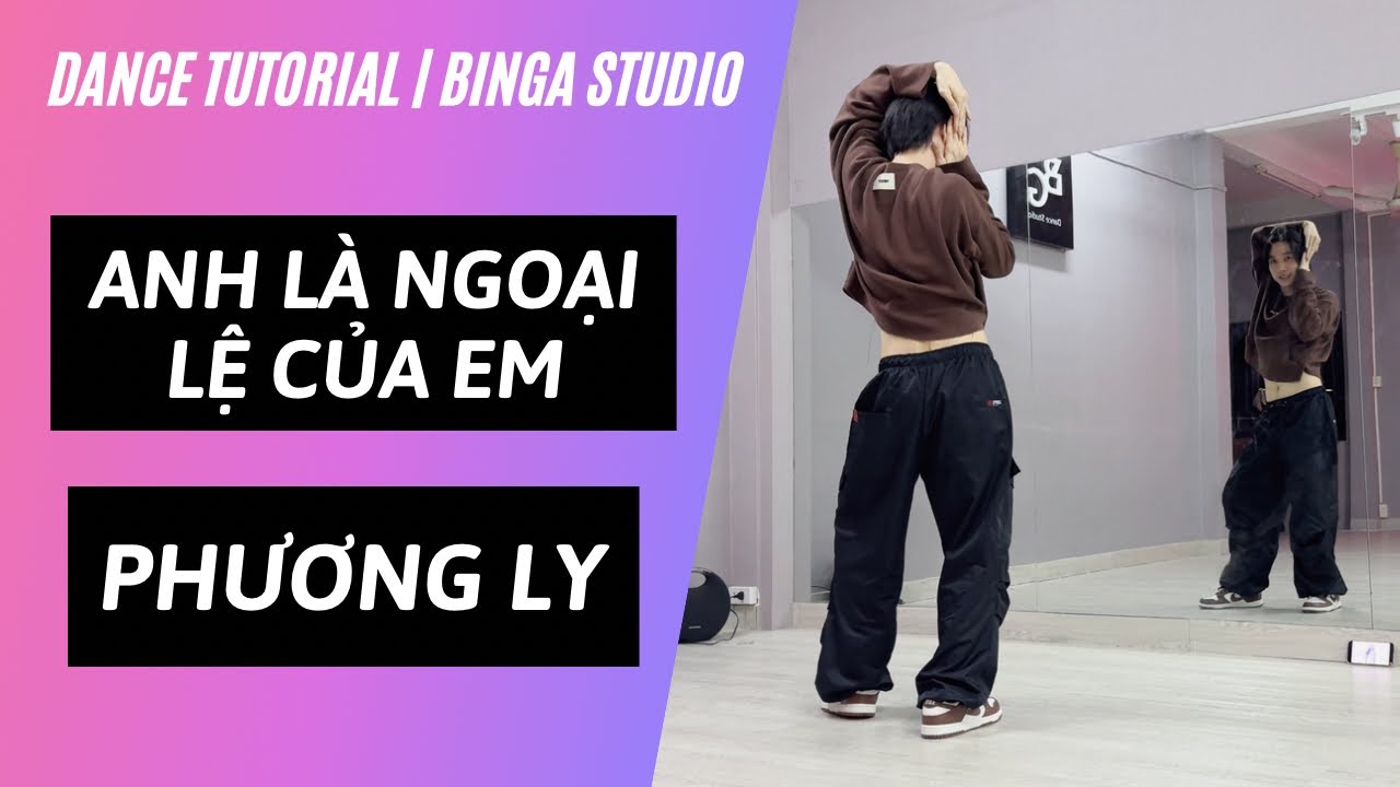 [HƯỚNG DẪN NHẢY/DANCE TUTORIAL] Anh Là Ngoại Lệ Của Em - PHƯƠNG LY by BinGa STUDIO | MIRRORED