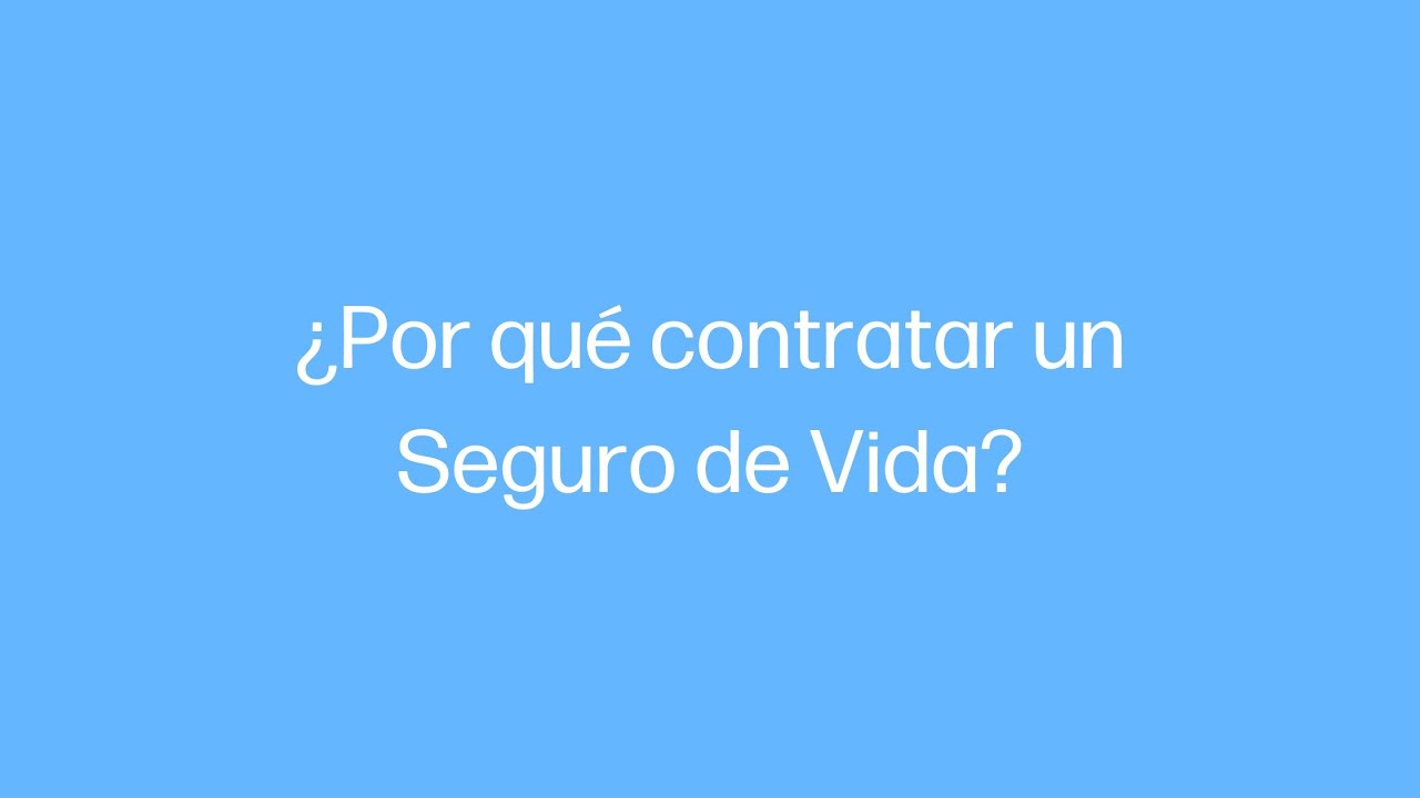 ¿Por qué contratar un Seguro de Vida?