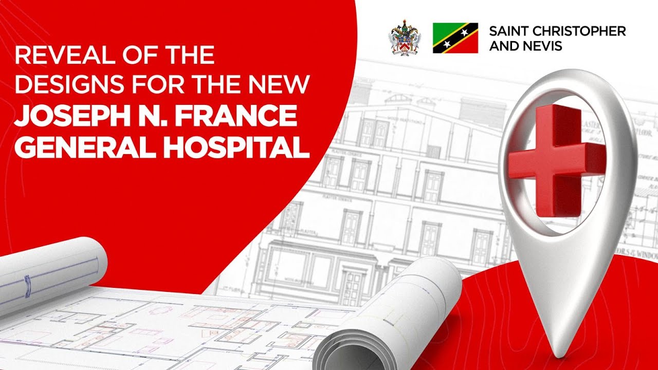 Unveiling of the Designs for the New Joseph N. France General Hospital |SKNIS| February 07, 2025