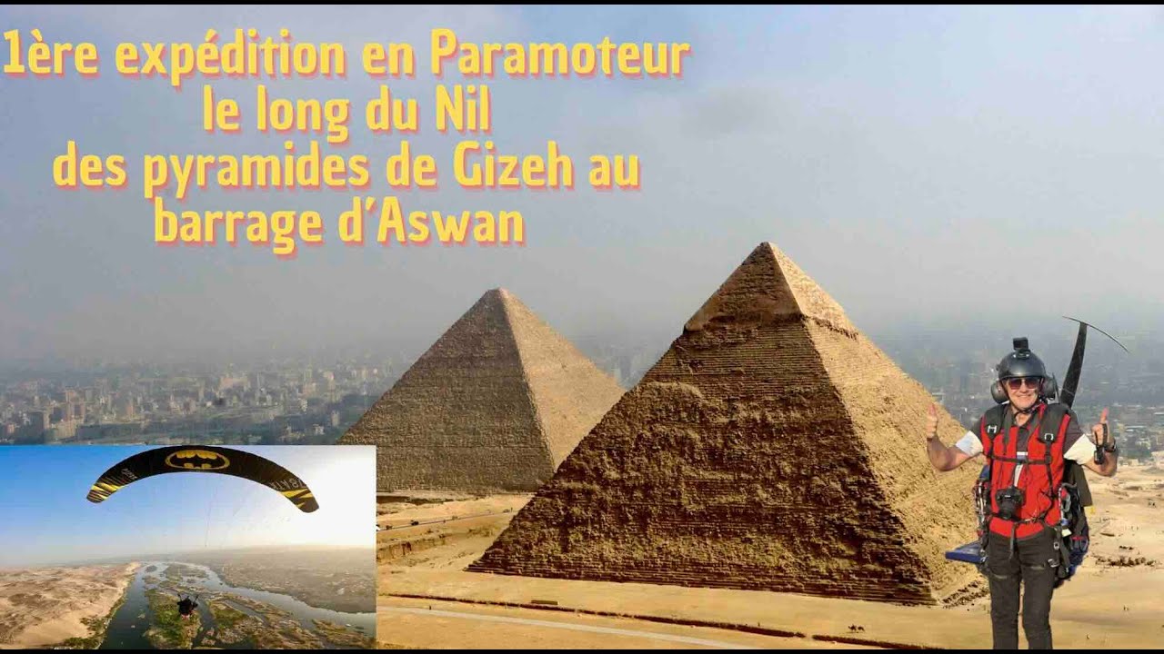 PARAMOTEUR EGYPTE - Des Pyramides de Gizeh au Barrage d'Aswan.