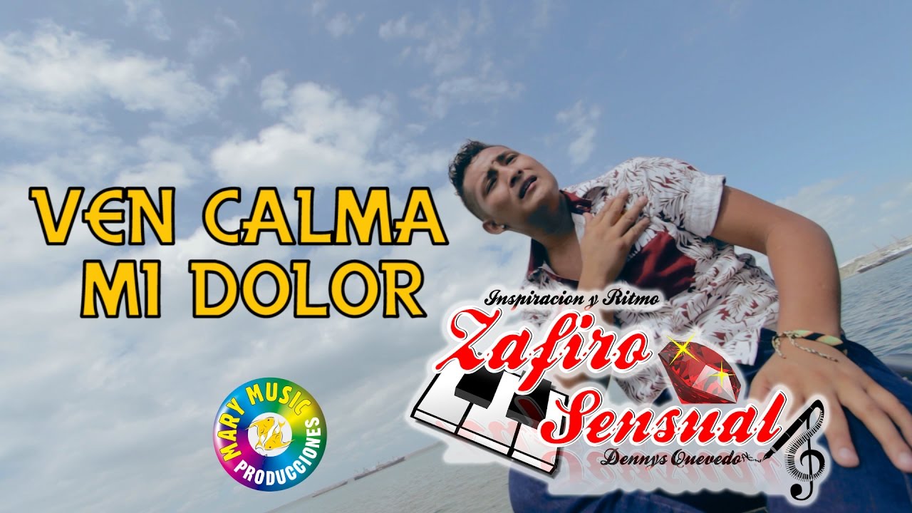 Zafiro Sensual - Ven Calma Mi Dolor [VIDEO OFICIAL] Mary Music Producciones