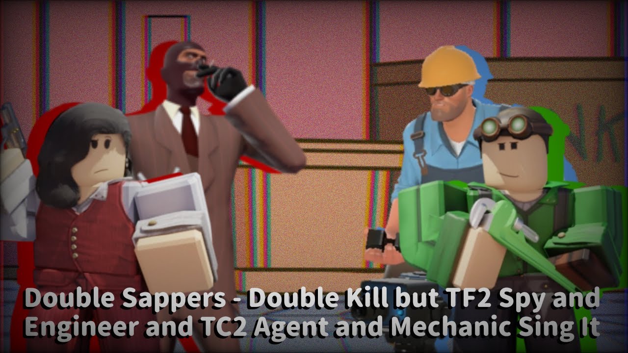 Double Sappers - Double Kill but TF2 Spy and Engineer and TC2 Agent and Mechanic Sing It