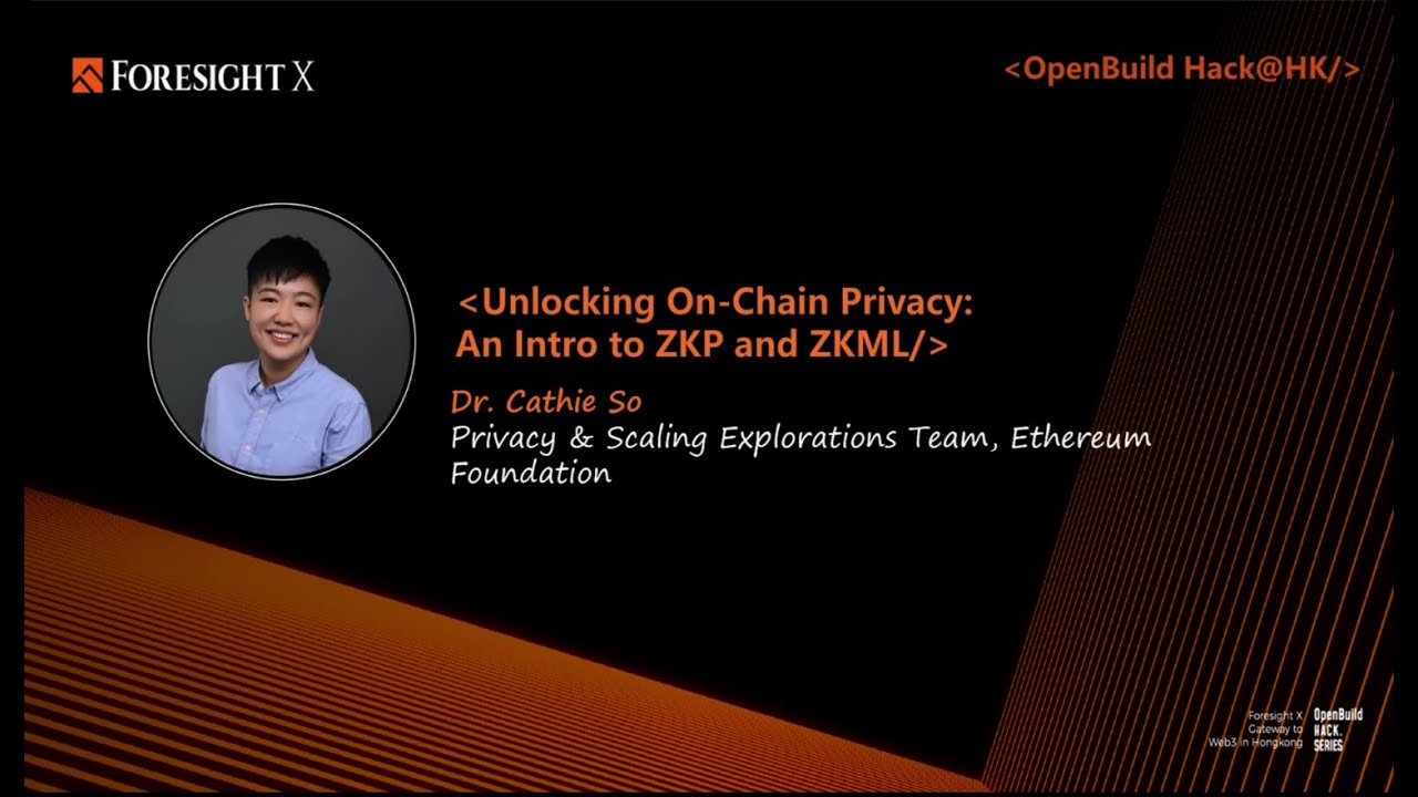 Unlocking On-Chain Privacy: An Intro to ZKP and ZKML - Dr.Cathie So