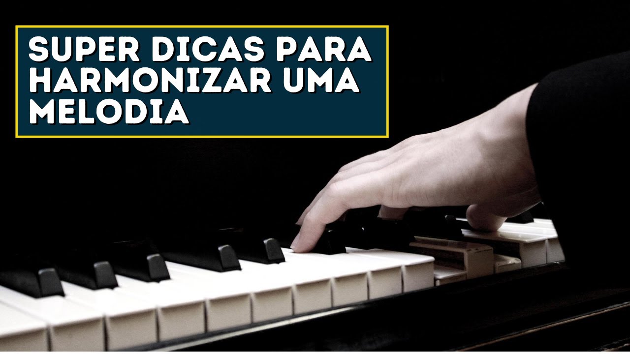 Super dicas para harmonizar uma melodia