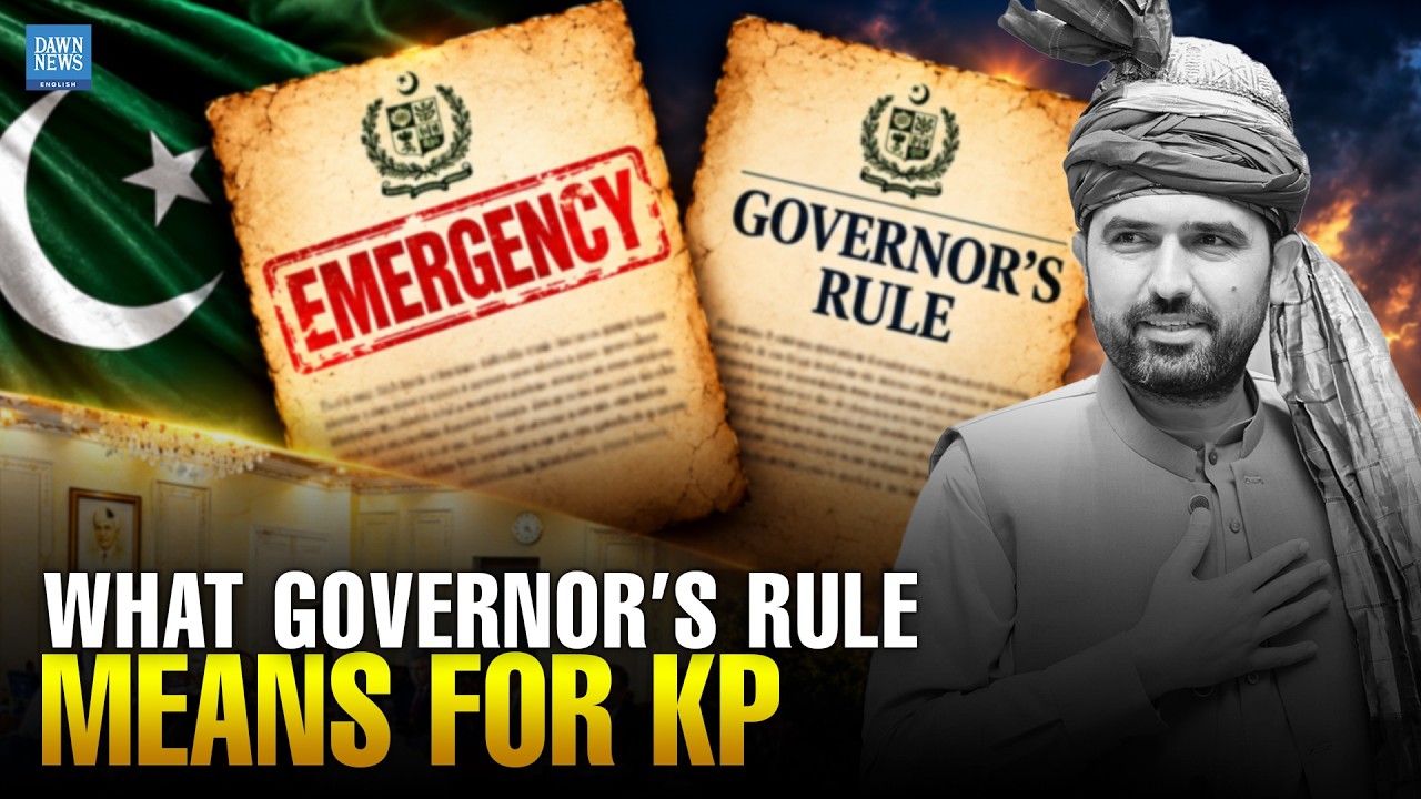 Explained: Governor&rsquo;s Rule and Emergency in KP &mdash; What It Means | Dawn News English