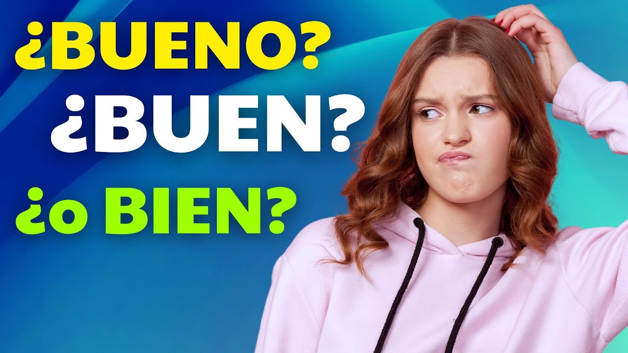 Diferencias entre BUENO, BIEN y BUEN en ESPAÑOL