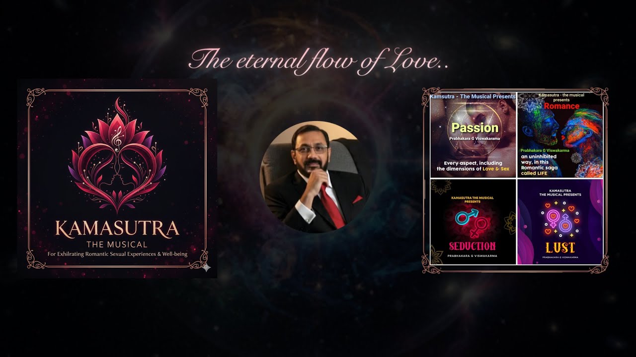 KAMASUTRA THE MUSICAL—The eternal flow of love. Dr. Prabhakara V.G., MD.