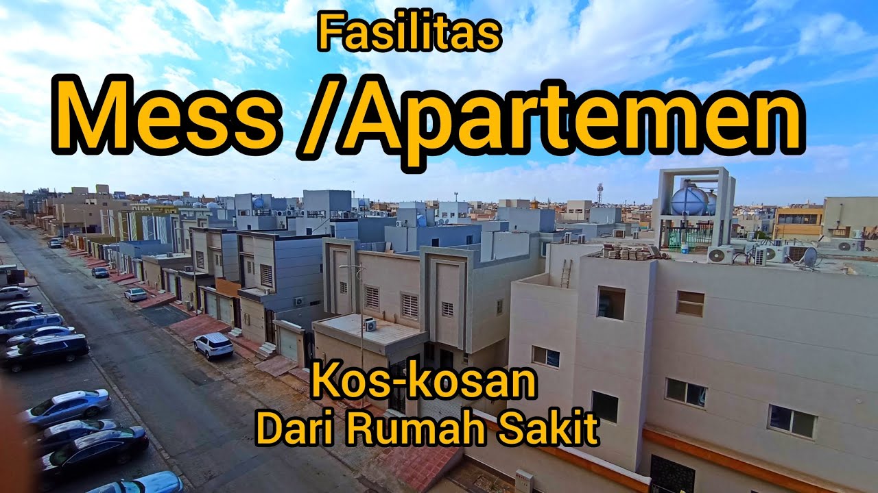 MESS APARTEMEN/ KOS KOSAN DARI RUMAH SAKIT ARAB SAUDI DR SULAIMAN ALHABIB