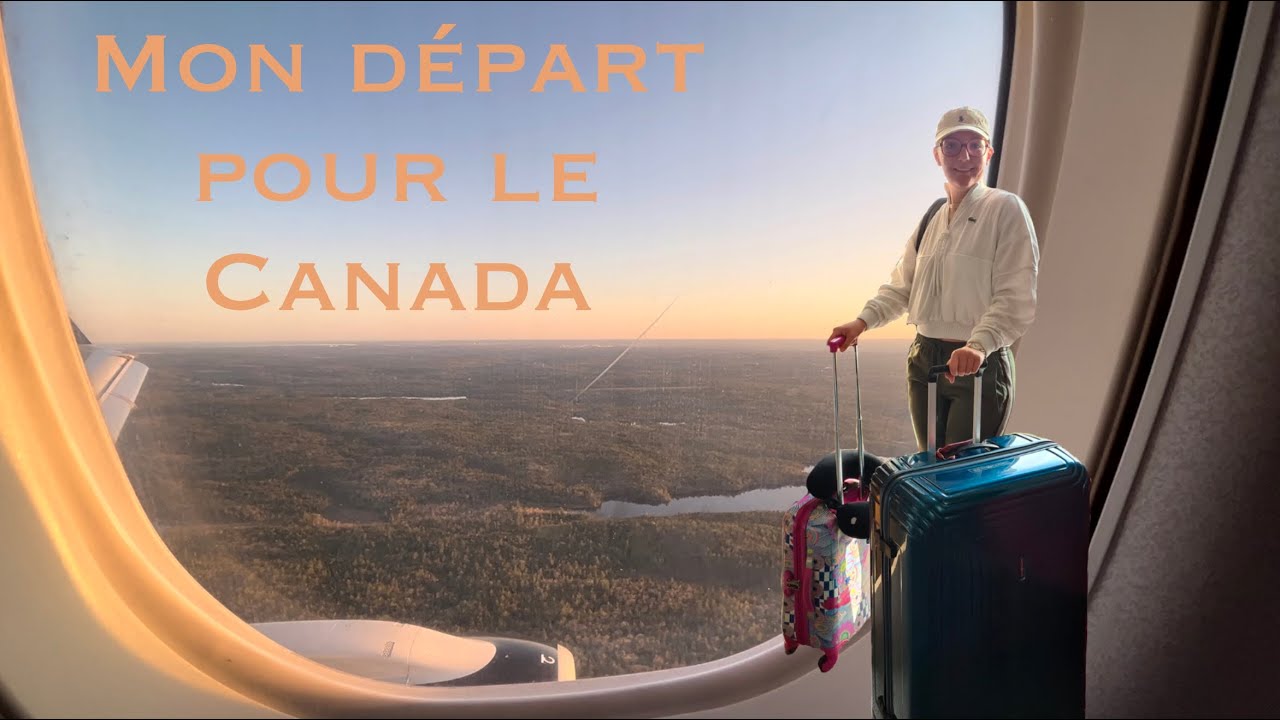Mon départ pour un mois au Canada 🇨🇦