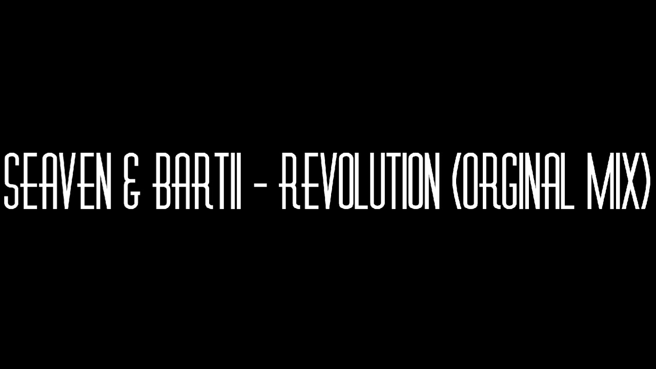 Seaven & Bartii - Revolution (Orginal Mix)