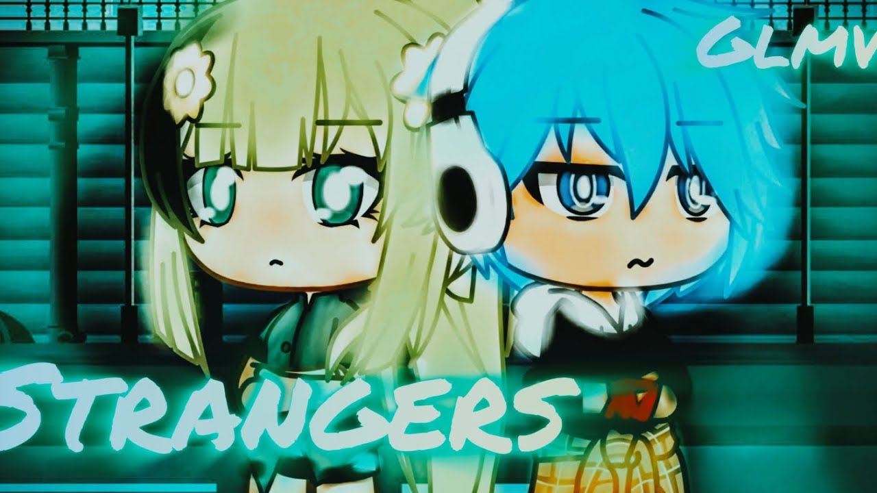 Strangers - GLMV - By: Miyako