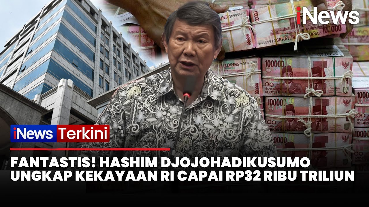 Buka-bukaan! Hashim Djojohadikusumo Bongkar Total Kekayaan Indonesia Capai Rp32 Ribu Triliun