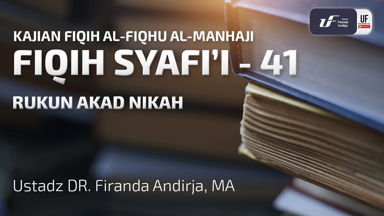 Fiqih Syafii #41: Rukun Akad Nikah - Ustadz Dr. Firanda Andirja M.A