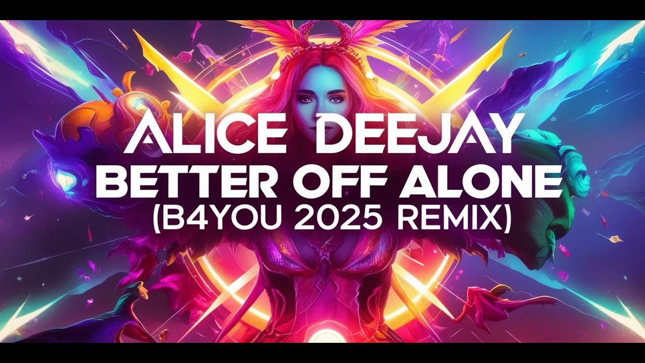 Alice Deejay - Better Off Alone [B4You 2025 Remix]