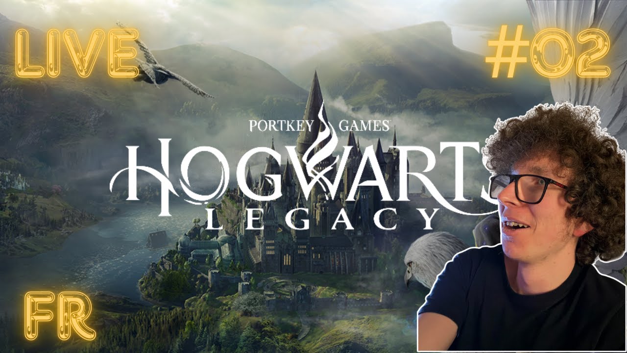 LIVE HOGWARTS LEGACY #02 : ON DÉCOUVRE LA SUITE 🔥