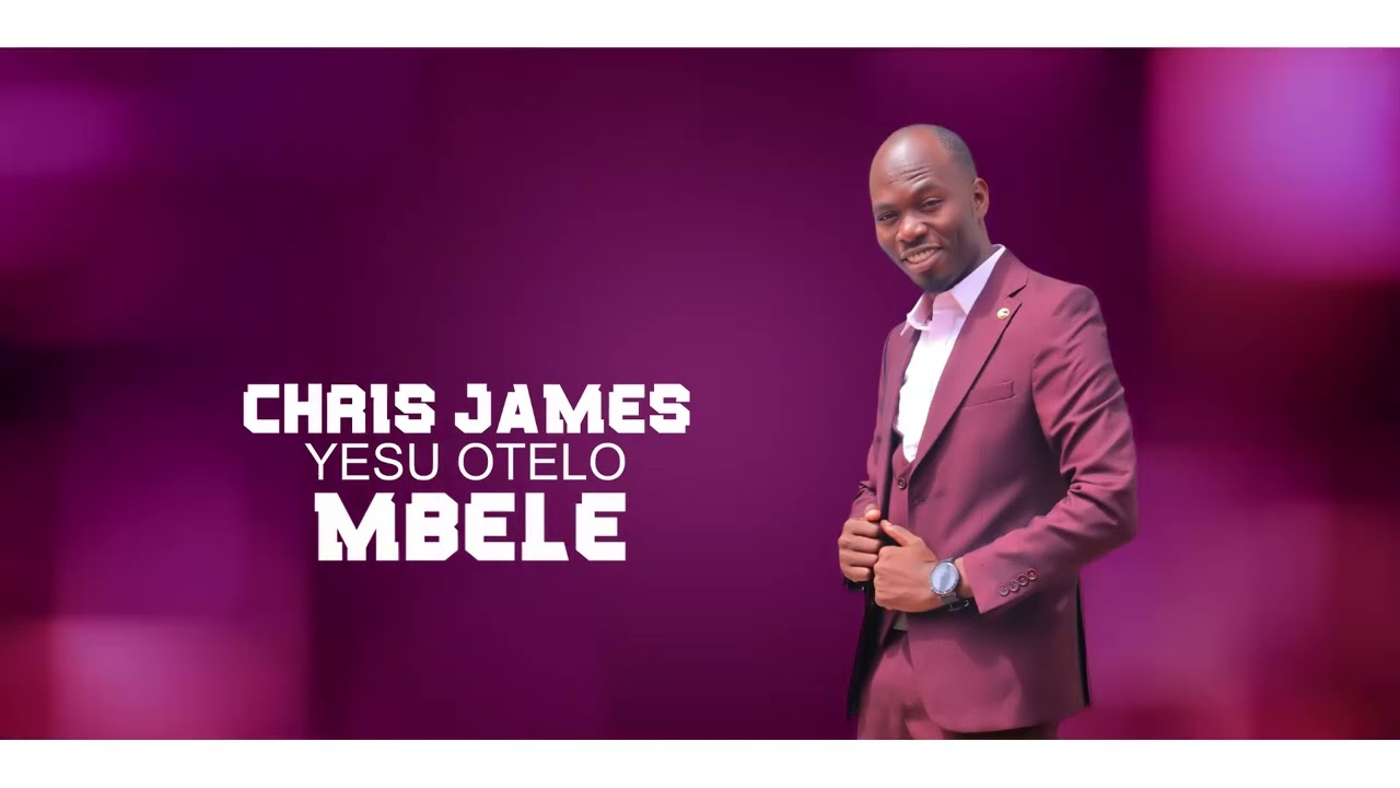 CHRIS JAMES - YESU OTELO MBELE 