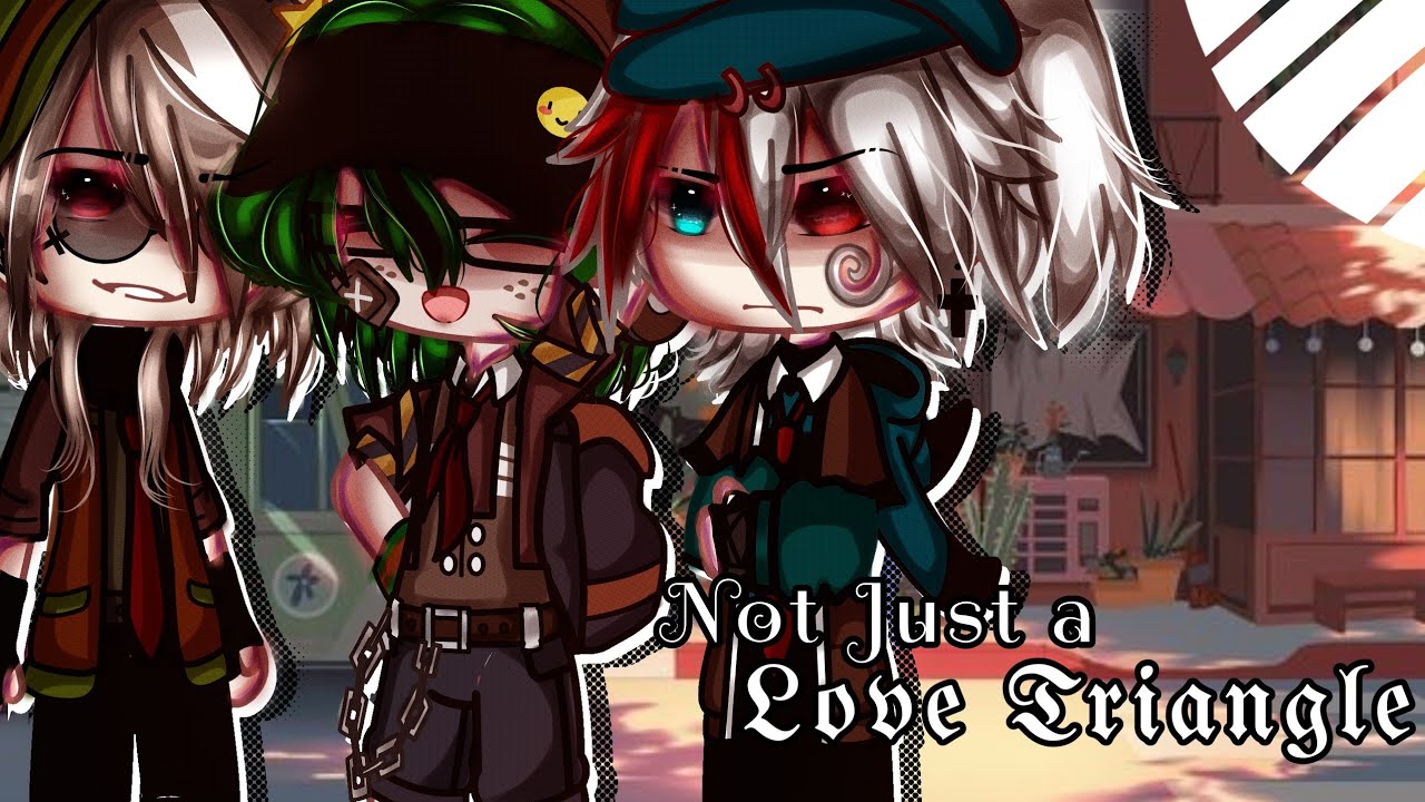 ▪︎Not just a Love Triangle▪︎ || Poly || BL || Gay || GCMM || Original || Gacha Club || Gacha Life
