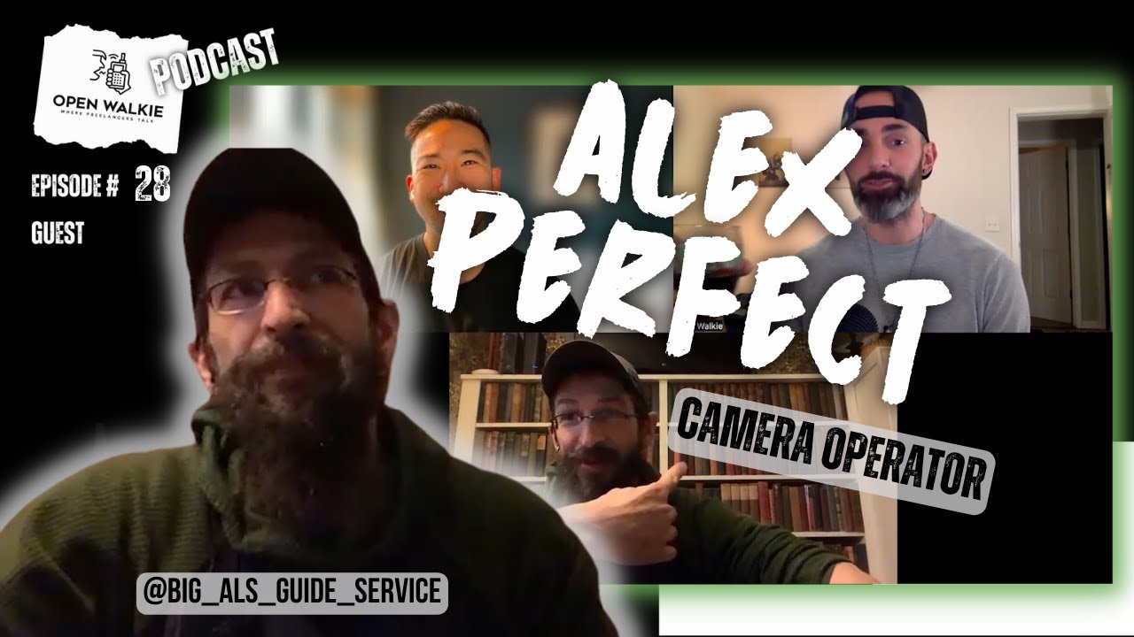 Ep.  28 Alex Perfect - Camera Operator - Open Walkie Podcast - Stories from Freelancers