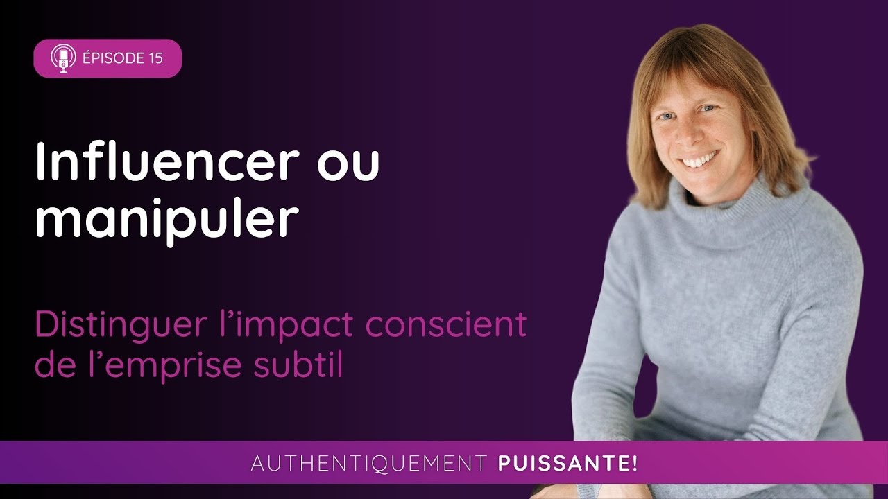 Influencer ou manipuler : Distinguer l’impact conscient de l’emprise subtil