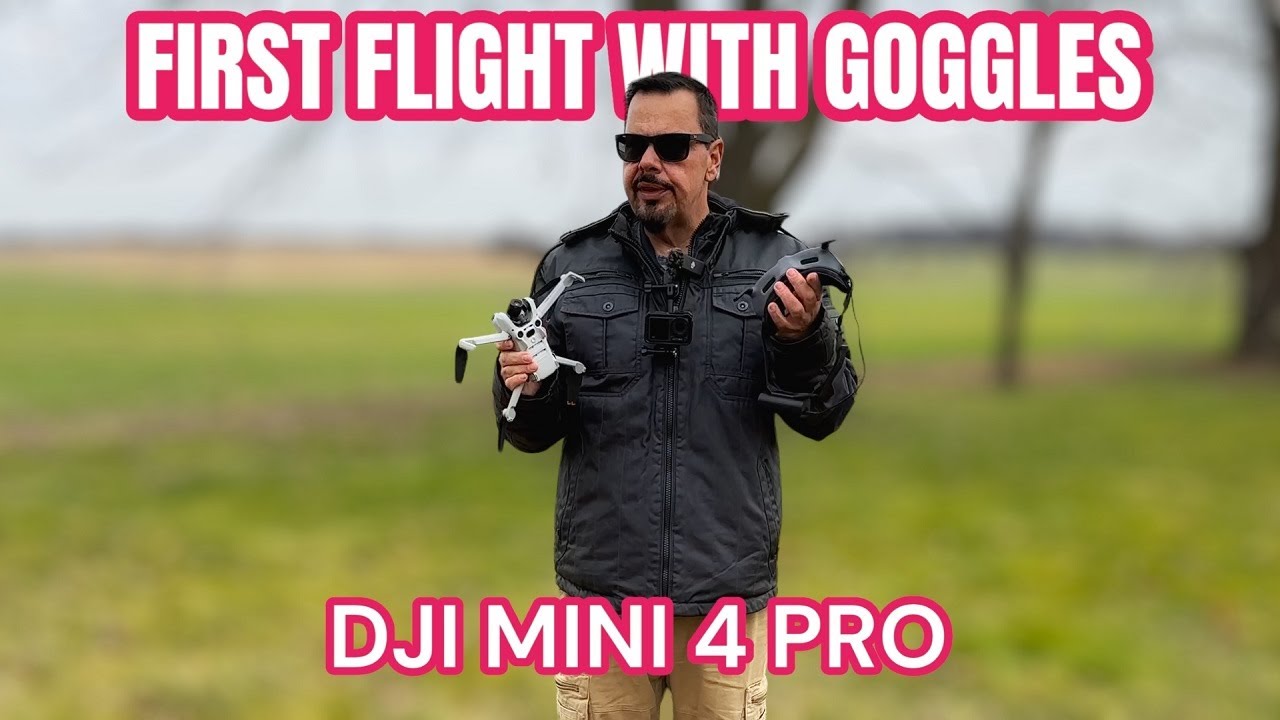 DJI Mini 4 Pro and DJI Goggles First Flight