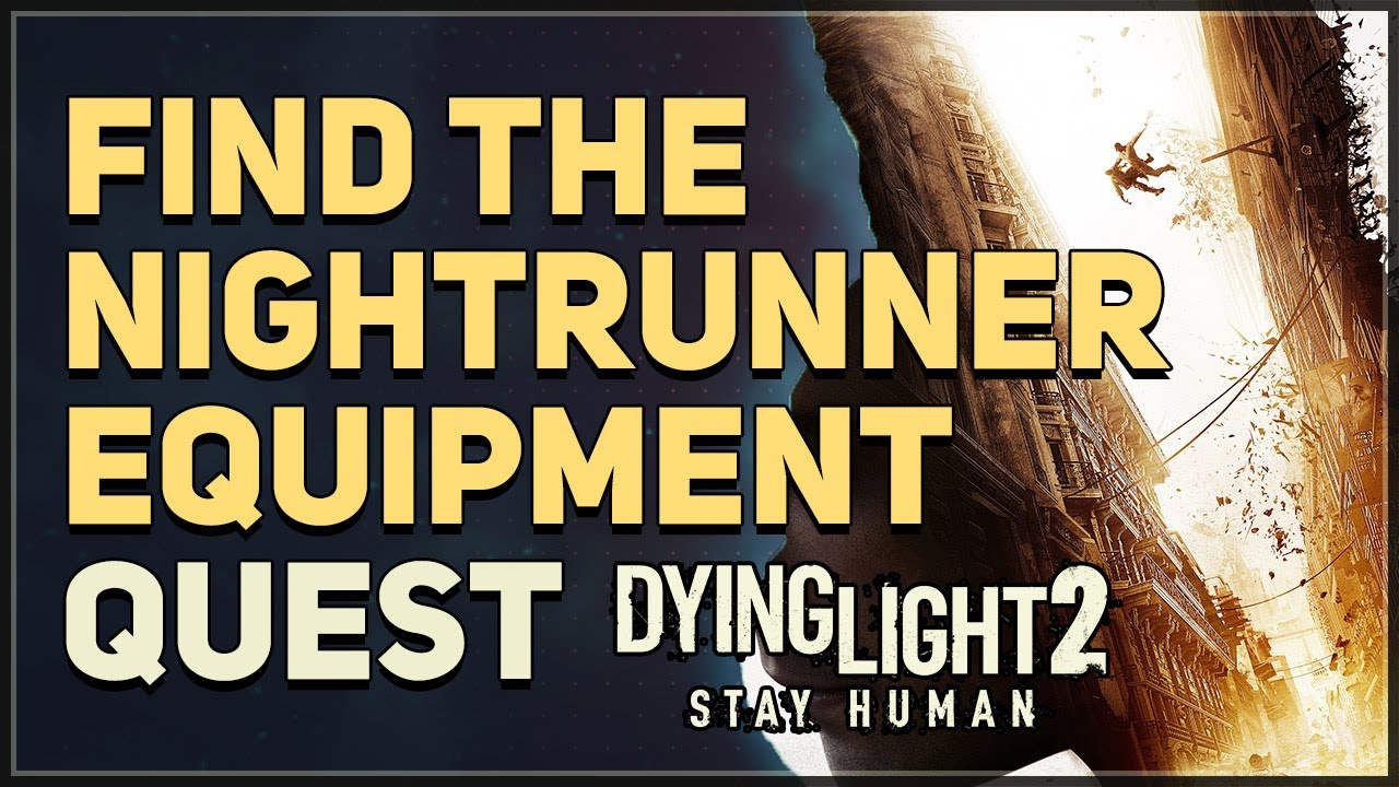 Find the Nightrunner equipment Dying Light 2