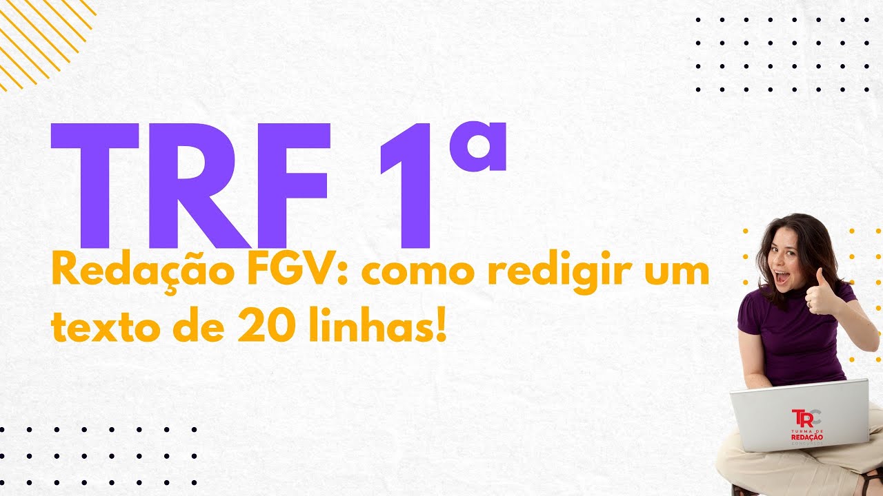 TRF 1 - Redação FGV: como redigir um texto de 20 linhas!