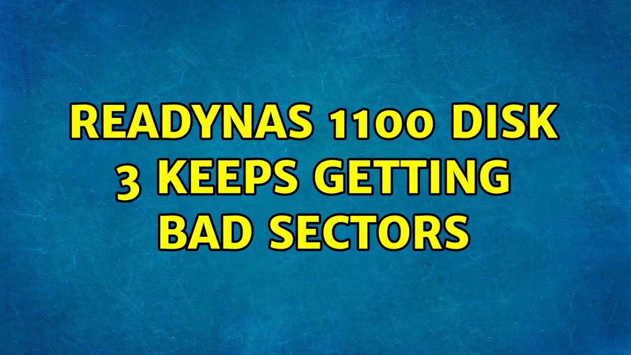 ReadyNAS 1100 Disk 3 keeps getting bad sectors