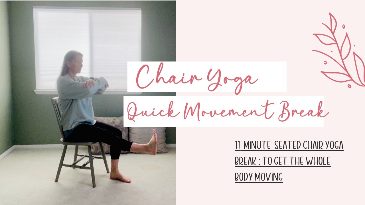 Chair Yoga Movement Break : Quick Full Body Flow