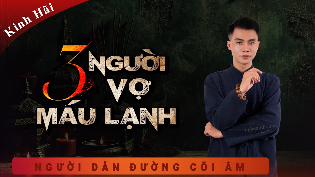 Truyện Ma - 3 Người Vợ Máu Lạnh - Báo Oán Ông Trùm - Nghe Duy Thuận kể chuyện ma sợ ám ảnh