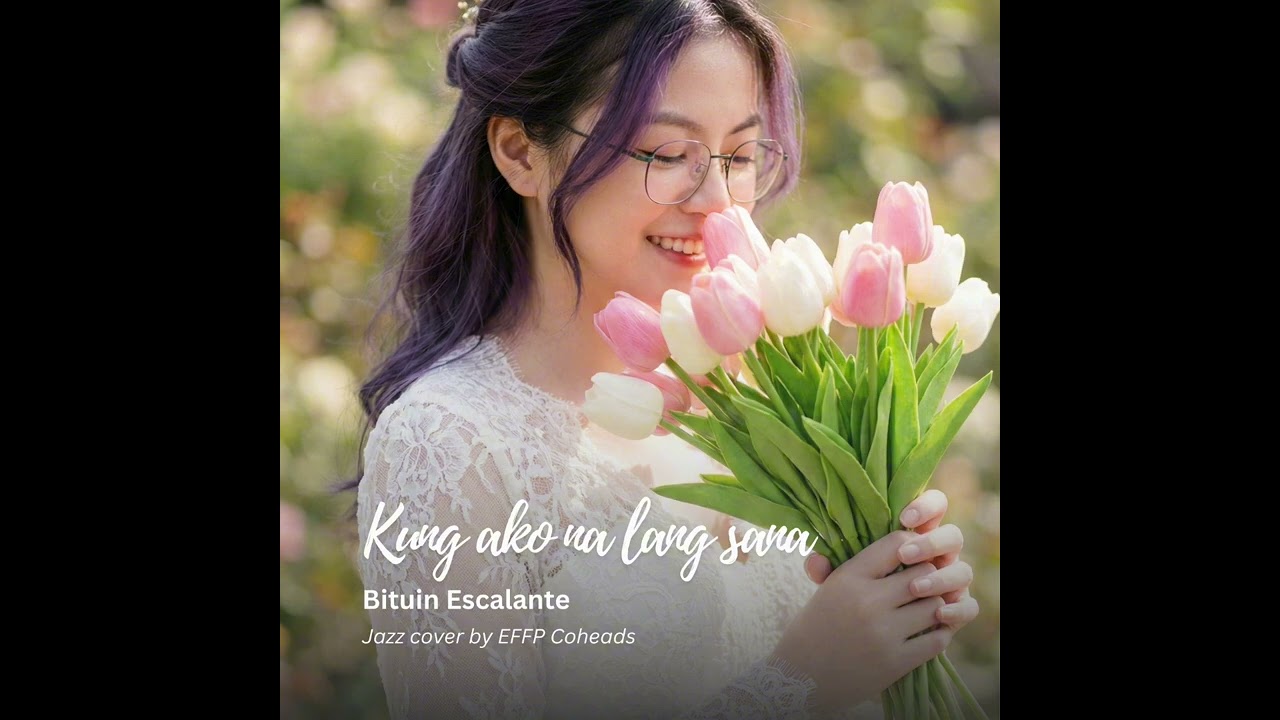 Kung Ako Na Lang Sana - Bituin Escalante (Jazz Cover by EFFP Coheads)