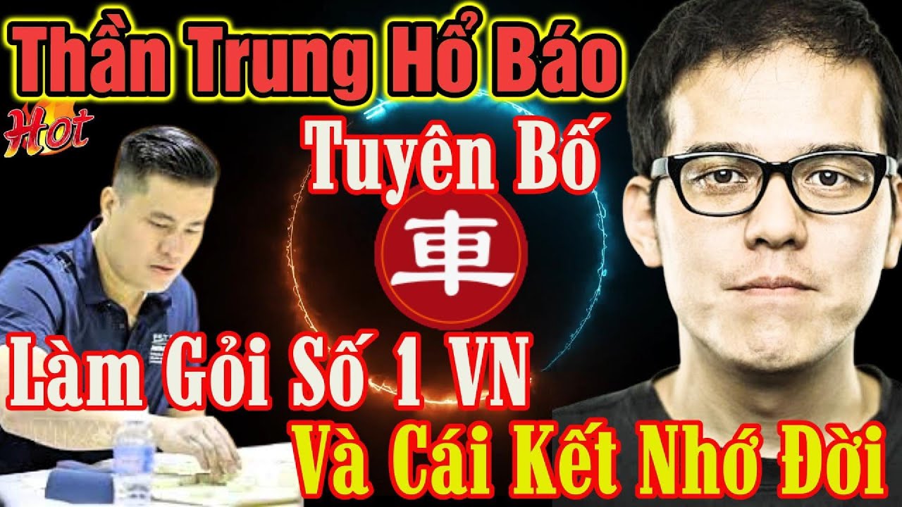 🔴Cờ tướng: Thần trung hổ báo tính úp sọt số 1 vn và cái kết nhớ đời