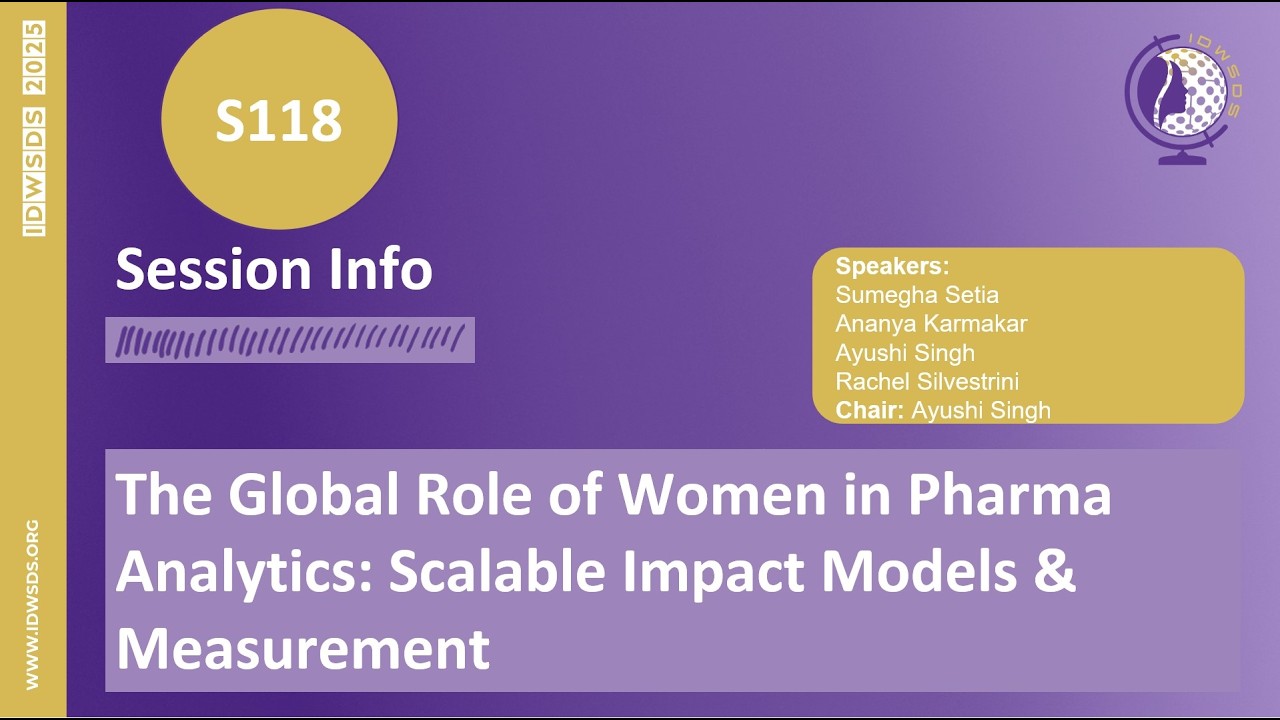 IDWSDS 2025 - S118: The Global Role of Women in Pharma Analytics: Scalable Impact Models & Measu...
