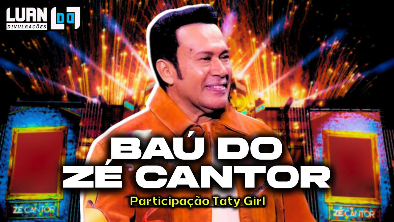 BAÚ DO ZÉ CANTOR - SOLTEIRÕES DO FORRÓ | PART. TATY GIRL