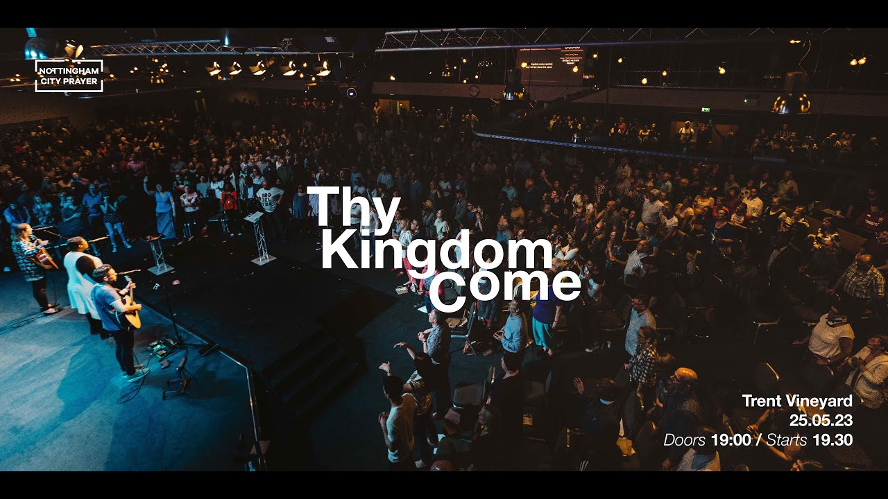 Thy Kingdom Come at Trent Vineyard, Live Stream - 19:30, Thursday 25 May 2023
