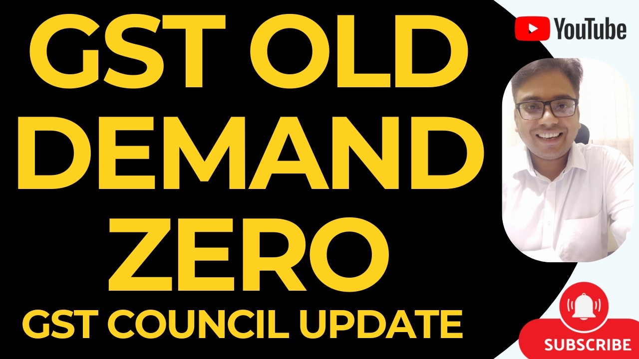 GST OLD DEMAND ZERO HOGI | GST COUNCIL UPDATE