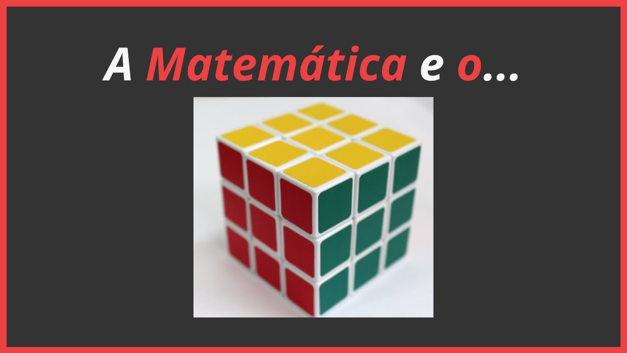 SEGREDO REVELADO: A MATEMÁTICA DO CUBO MÁGICO
