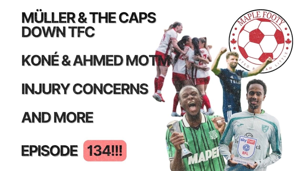 Thomas Müller & The Whitecaps Down TFC, Koné & Ahmed MOTM, Injury Concerns and More!