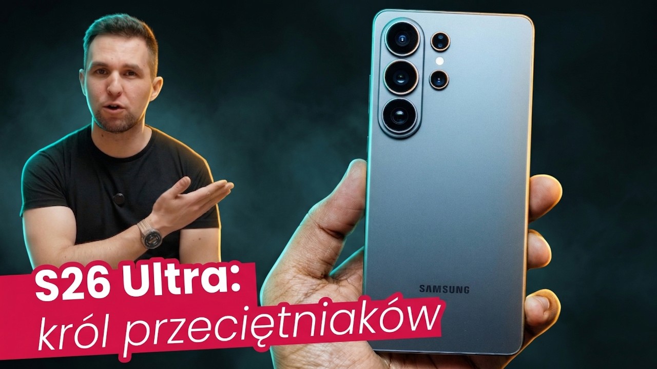 Dla kogo w zasadzie jest Samsung Galaxy S26 ULTRA?