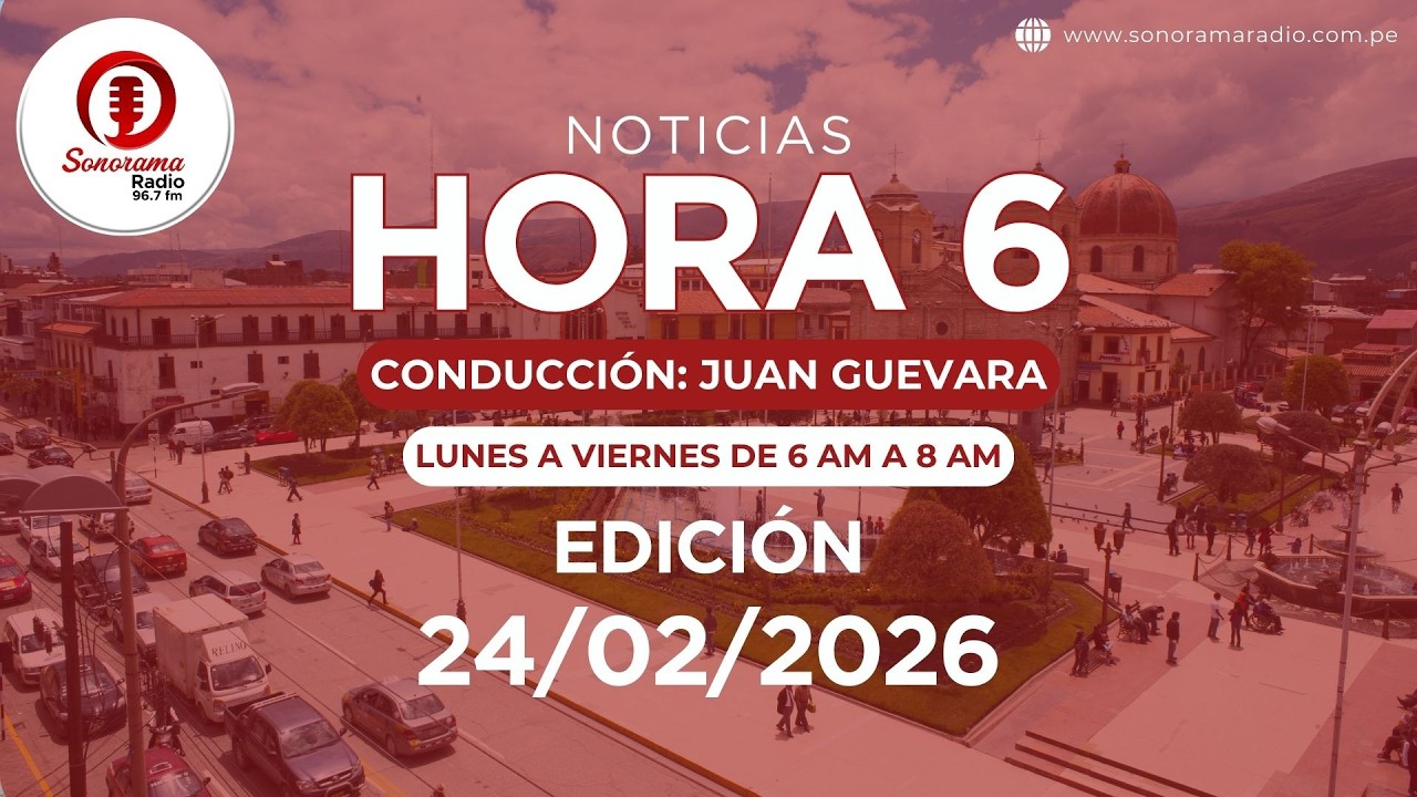 HORA 6 EDICIÓN 24/02/2026