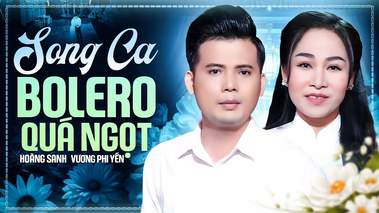 LK Nhạc Bolero Song Ca Quá Ngọt - Khiến Người Nghe Say Như Điếu Đổ | Hoàng Sanh - Vương Phi Yến