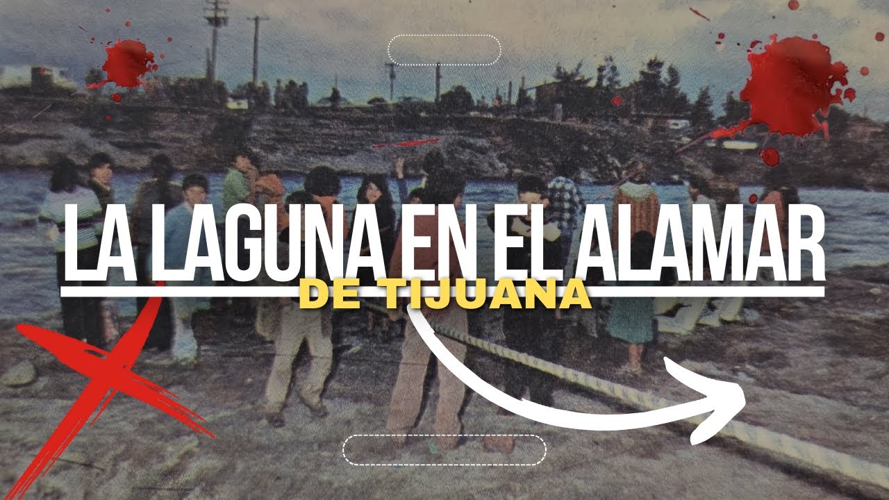 La Laguna del Terror en el Alamar de Tijuana