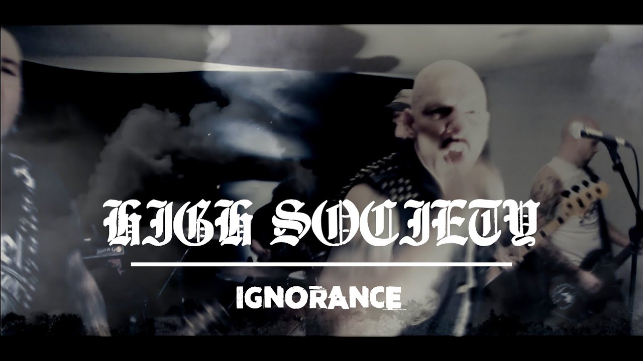 HIGH SOCIETY - IGNORANCE - (Official Video)