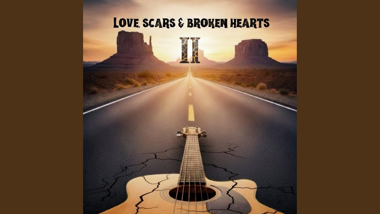 Love, Scars & Broken Hearts