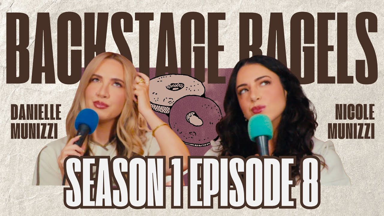 Backstage Bagels S1 Episode 8 w/ Danielle Munizzi + Nicole Munizzi