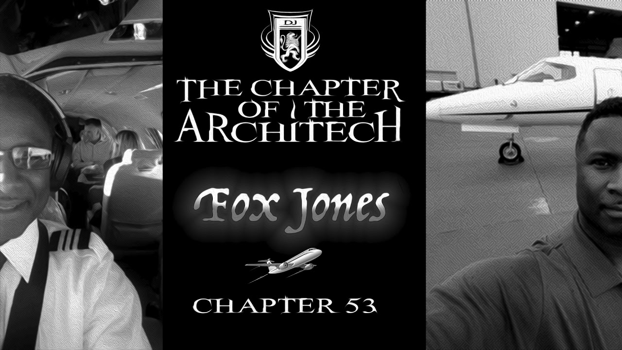 Chapter 53 (Fox Jones) The Chapter of the Architech Podcast