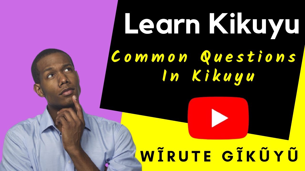 Learn Kikuyu- Common Questions in Kikuyu- and Months of the Year in Kikuyu